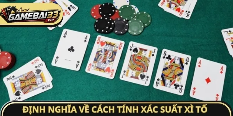 Định nghĩa về cách tính xác suất Xì Tố