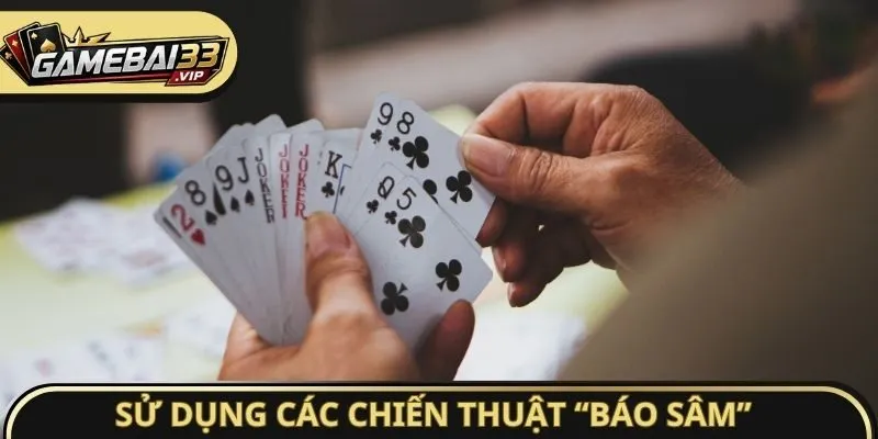 Sử dụng các chiến thuật “Báo Sâm” khác nhau